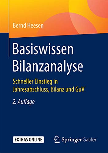 Basiswissen Bilanzanalyse: Schneller Einstieg in Jahresabschluss, Bilanz und GuV