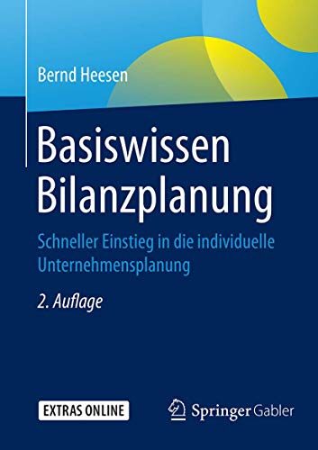 Basiswissen Bilanzplanung: Schneller Einstieg in die individuelle Unternehmensplanung