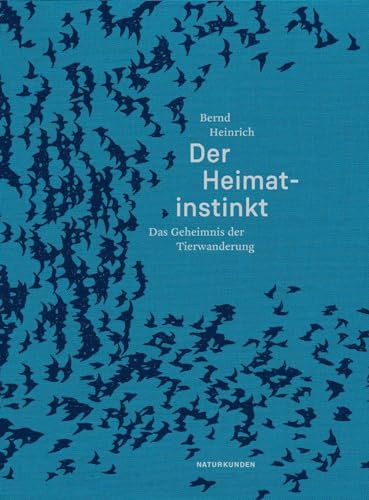 Der Heimatinstinkt: Das Geheimnis der Tierwanderung (Naturkunden)