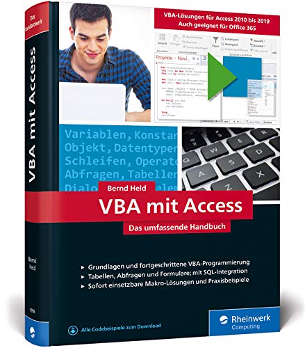 VBA mit Access: Das umfassende Handbuch mit VBA-Lösungen für Access 2010 bis Access 2019. Inkl. Makro-Lösungen und Praxisbeispielen VBA mit Access: Das umfassende Handbuch mit VBA-Lösungen für Access 2010 bis Access 2019. Inkl. Makro-Lösungen und Praxisbeispielen