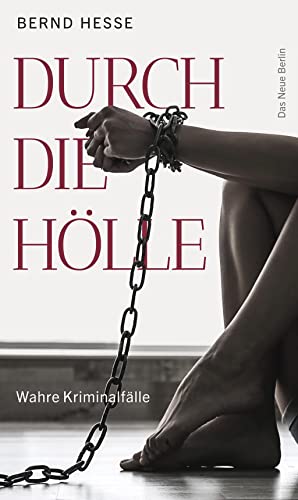 Durch die Hölle: Wahre Kriminalfälle