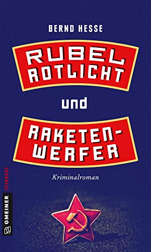 Rubel, Rotlicht und Raketenwerfer: Privatdetektiv Rübels erster Fall (Kriminalromane im GMEINER-Verlag)