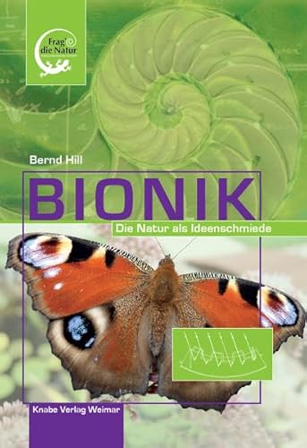 Bionik 1: Die Natur als Ideenschmiede (Frag die Natur) von Knabe Verlag Weimar