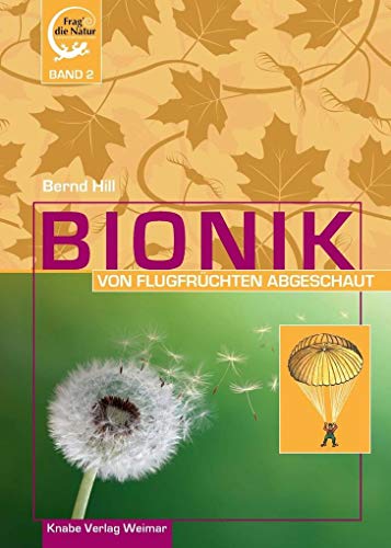Bionik: Von Flugfrüchten abgeschaut (Frag die Natur) von Knabe Verlag Weimar