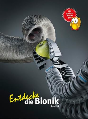 Entdecke die Bionik: Mit großem Bionik-Quiz (Entdecke - Die Reihe mit der Eule: Kindersachbuchreihe)