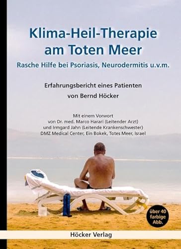 Klima-Heil-Therapie am Toten Meer: Rasche Hilfe bei Psoriasis, Neurodermitis u.v.m. - Erfahrungsbericht eines Patienten