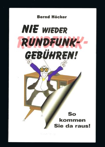 Nie wieder Rundfunkgebühren!: So kommen Sie da raus