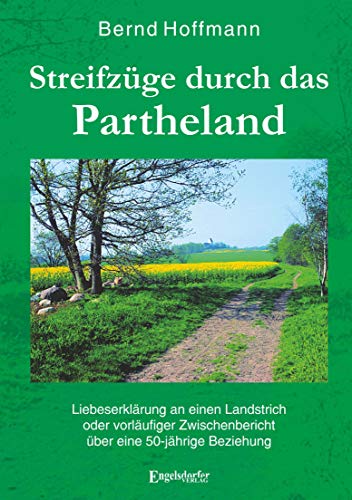 Streifzüge durch das Partheland: Liebeserklärung an einen Landstrich oder vorläufiger Zwischenbericht einer 50-jährigen Beziehung. Herausgegeben durch den Heimatverein Taucha e.V.