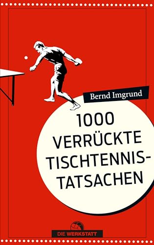 1000 verrückte Tischtennis-Tatsachen