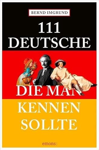 111 Deutsche, die man kennen sollte von Emons Verlag