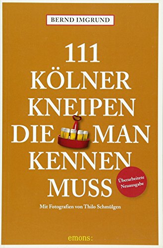 111 Kölner Kneipen, die man kennen muss: Reiseführer