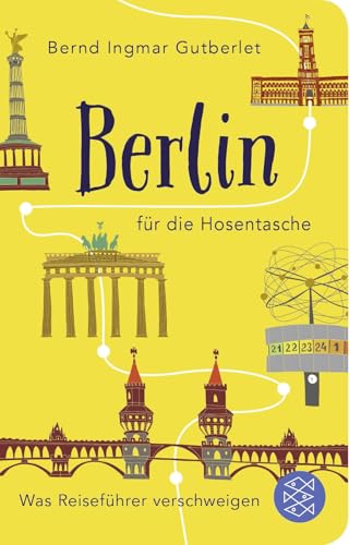 Berlin für die Hosentasche: Was Reiseführer verschweigen