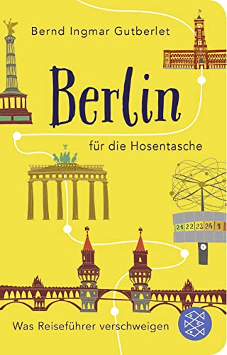Berlin für die Hosentasche: Was Reiseführer verschweigen