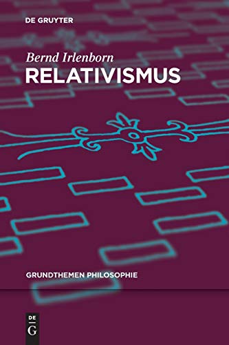 Relativismus (Grundthemen Philosophie)