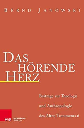 Das hörende Herz: Beitrage Zur Theologie Und Anthropologie Des Alten Testamants 6 (Beiträge zur Theologie des Alten Testaments)