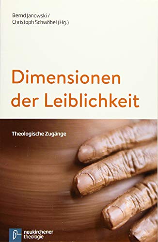 Dimensionen der Leiblichkeit: Theologische Zugänge (Theologie Interdisziplinär) von Vandenhoeck & Ruprecht; Neukirchener