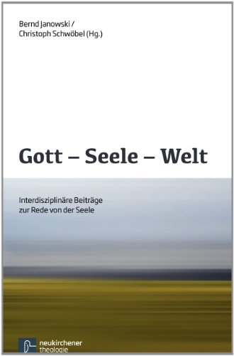 Gott - Seele - Welt: Interdisziplinäre Beiträge zur Rede von der Seele (Theologie Interdisziplinär) von Vandenhoeck & Ruprecht GmbH & Co. KG