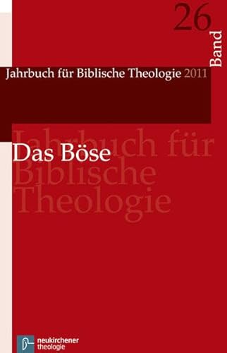 Jahrbuch für Biblische Theologie: Das Böse: Bd 26 (2011) von Vandenhoeck & Ruprecht