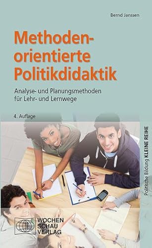 Methodenorientierte Politikdidaktik: Analyse- und Planungsmethoden für Lehr- und Lernwege (Kleine Reihe - Politische Bildung)