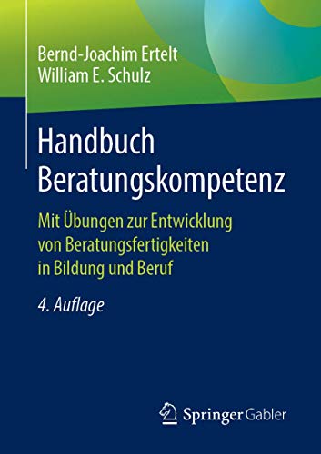 Handbuch Beratungskompetenz: Mit Übungen zur Entwicklung von Beratungsfertigkeiten in Bildung und Beruf von Springer