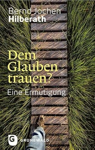 Dem Glauben trauen?: Eine Ermutigung