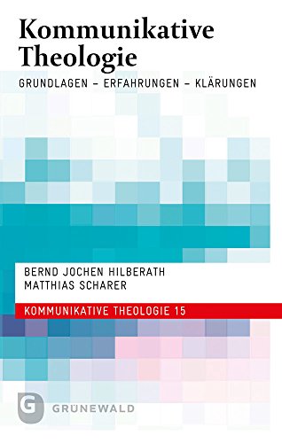 Kommunikative Theologie - Grundlagen - Erfahrungen - Klärungen von Matthias Grunewald Verlag