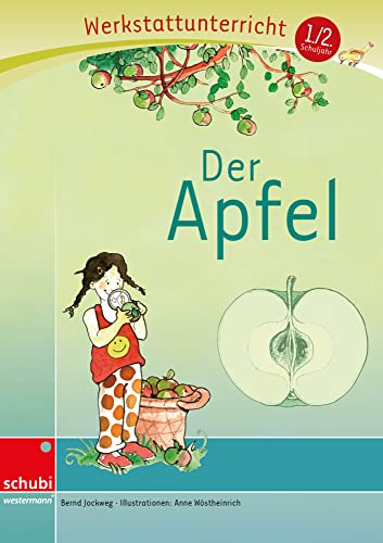 Der Apfel: Werkstatt 1. / 2. Schuljahr (Werkstatt zu Anton, auch unabhängig einsetzbar): Werkstattunterrricht. Werkstattreihe. 5 - 9 Jahre (Werkstätten 1./2. Schuljahr)