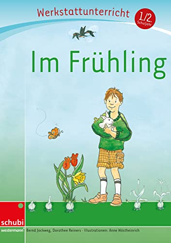 Im Frühling: Werkstatt 1. / 2. Schuljahr (Werkstatt zu Zora, auch unabhängig einsetzbar): Werkstattunterrricht. Werkstattreihe. 5 - 9 Jahre (Werkstätten 1./2. Schuljahr) von Georg Westermann Verlag