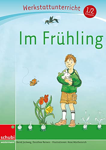 Im Frühling: Werkstatt 1. / 2. Schuljahr (Werkstatt zu Zora, auch unabhängig einsetzbar): Werkstattunterrricht. Werkstattreihe. 5 - 9 Jahre (Werkstätten 1./2. Schuljahr)