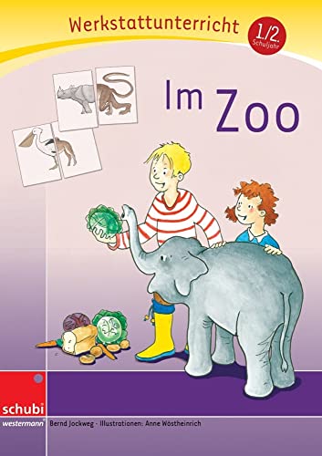 Im Zoo: Werkstatt 1. / 2. Schuljahr (Werkstatt zu Anton, auch unabhängig einsetzbar): Werkstattunterrricht. Werkstattrreihe. 5 - 9 Jahre (Werkstätten 1./2. Schuljahr) von Georg Westermann Verlag