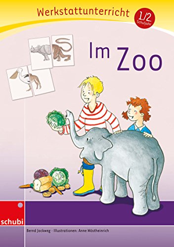 Im Zoo: Werkstatt 1. / 2. Schuljahr (Werkstatt zu Anton, auch unabhängig einsetzbar): Werkstattunterrricht. Werkstattrreihe. 5 - 9 Jahre (Werkstätten 1./2. Schuljahr)