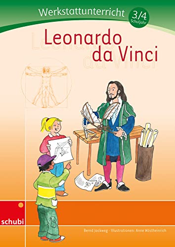 Leonardo da Vinci: Werkstatt 3. / 4. Schuljahr (Werkstätten 3./4. Schuljahr)