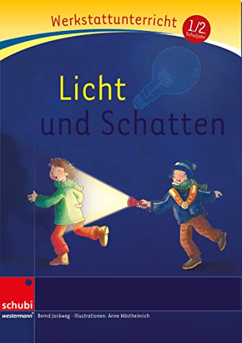 Licht und Schatten: Werkstatt 1. / 2. Schuljahr (Werkstatt zu Anton, auch unabhängig einsetzbar) (Werkstätten 1./2. Schuljahr) von Schubi