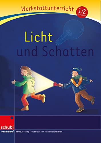 Licht und Schatten: Werkstatt 1. / 2. Schuljahr (Werkstatt zu Anton, auch unabhängig einsetzbar) (Werkstätten 1./2. Schuljahr) von Schubi