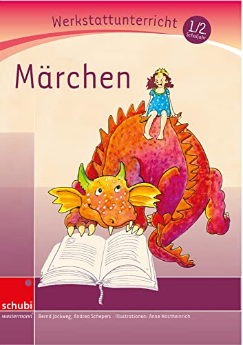 Märchen: Werkstatt 1. / 2. Schuljahr (Werkstatt zu Zora, auch unabhängig einsetzbar): Werkstattunterrricht. Werkstattreihe. 5 - 9 Jahre (Werkstätten 1./2. Schuljahr) von Georg Westermann Verlag