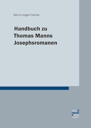Handbuch zu Thomas Manns Josephsromanen von Francke A. Verlag