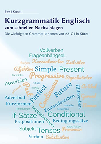 Kurzgrammatik Englisch zum schnellen Nachschlagen ¿ für das Lernen daheim und im Unterricht: Die wichtigsten Grammatikthemen von A2¿C1 in Kürze ¿ übersichtliche Regeln mit Schaubildern und Tabellen von tredition