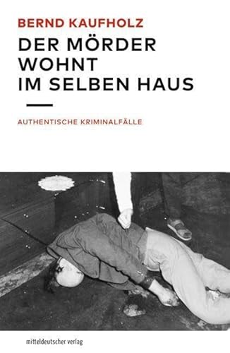 Der Mörder wohnt im selben Haus: Authentische Kriminalfälle // True Crime: Kaufholz is back!