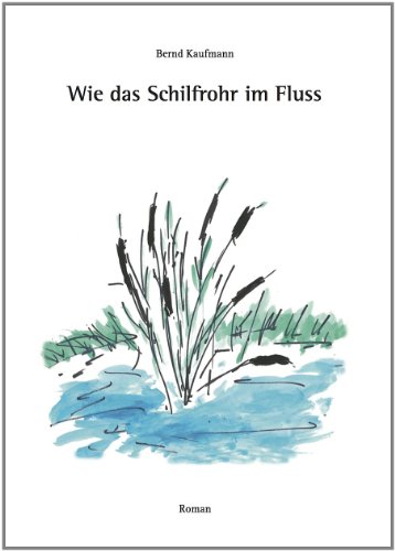 Wie das Schilfrohr im Fluss von BKP Verlag