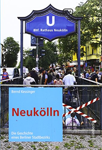 Neukölln: Die Geschichte eines Berliner Stadtbezirks