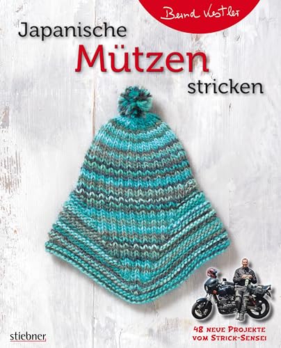 Japanische Mützen stricken. 48 neue Projekte vom Strick-Sensei. Klassische & witzige Mützen: von Baskenmütze bis Kindermütze, von Zopfmuster bis Waffelmuster. Einfache Strickmuster auch für Anfänger! von Stiebner Verlag GmbH