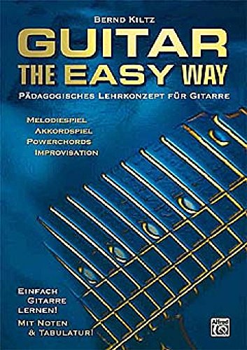 Guitar The Easy Way: Pädagigosches Lehrkonzept für Gitarre: Pädagogisches Lehrkonzept für Gitarre von Alfred Music