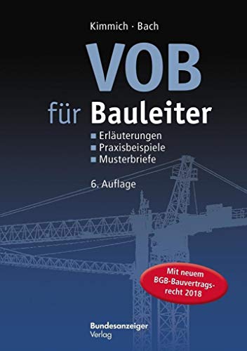 VOB für Bauleiter: Erläuterungen, Praxisbeispiele, Musterbriefe