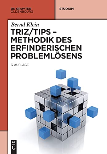TRIZ/TIPS - Methodik des erfinderischen Problemlösens (Oldenbourg Lehrbücher für Ingenieure) von Walter de Gruyter