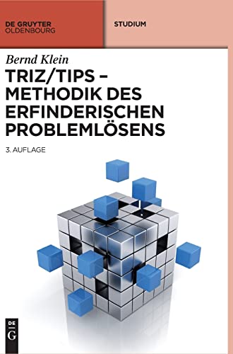 TRIZ/TIPS - Methodik des erfinderischen Problemlösens (Oldenbourg Lehrbücher für Ingenieure)