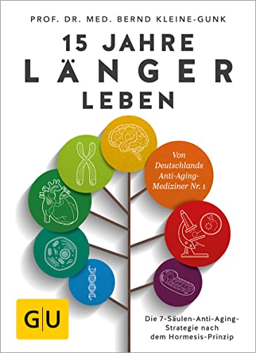 15 Jahre länger leben: Die 7-Säulen-Anti-Aging-Strategie nach dem Hormesis-Prinzip (Gesund im Alter) von Graefe und Unzer Verlag