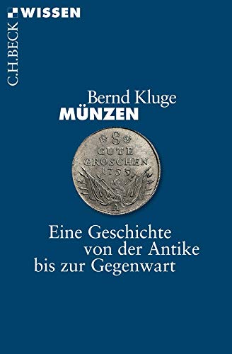 Münzen: Eine Geschichte von der Antike bis zur Gegenwart (Beck'sche Reihe)