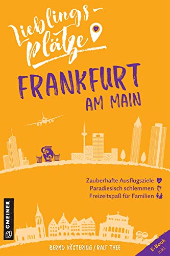 Lieblingsplätze Frankfurt am Main: Aktual. Neuausgabe (Lieblingsplätze im GMEINER-Verlag)
