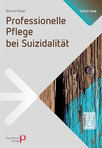 Professionelle Pflege bei Suizidalität: Inkl. Downloadmaterial (better care) von Psychiatrie-Verlag GmbH