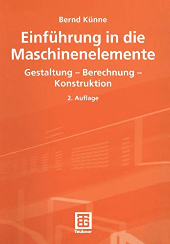 Einführung in die Maschinenelemente. Gestaltung - Berechnung - Konstruktion von Vieweg+Teubner Verlag